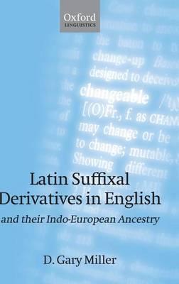 Latin Suffixal Derivatives in English and Their Indo-European Ancestry. Oxford Linguistics.