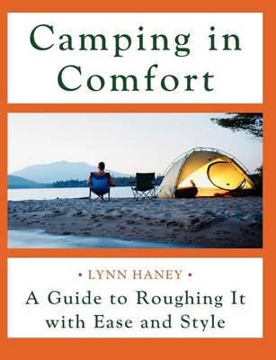 Camping in Comfort: A Guide to Roughing It with Ease and Style