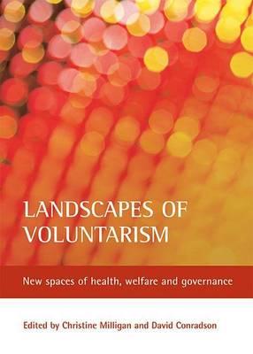Landscapes of Voluntarism: New Spaces of Health, Welfare and Governance