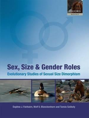 Sex, Size and Gender Roles: Evolutionary Studies of Sexual Size Dimorphism