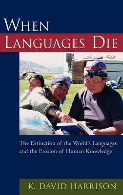 When Languages Die: The Extinction of the World's Languages and the Erosion of Human Knowledge