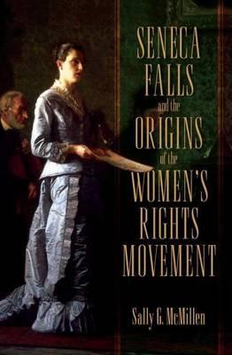 Seneca Falls and the Origins of the Women's Rights Movement. Pivotel Moments in American History