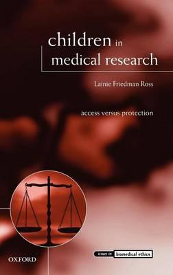 Children in Medical Research: Access Versus Protection. Issues in Biomedical Ethics.