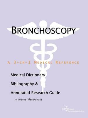 Bronchoscopy: A Medical Dictionary, Bibliography, and Annotated Research Guide to Internet References