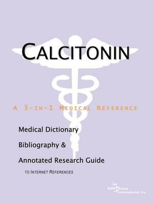Calcitonin: A Medical Dictionary, Bibliography, and Annotated Research Guide to Internet References