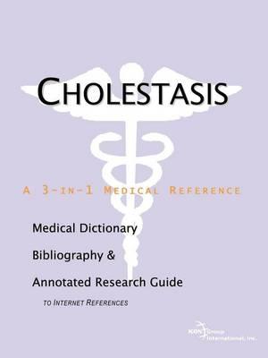 Cholestasis: A Medical Dictionary, Bibliography, and Annotated Research Guide to Internet References