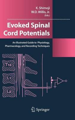 Evoked Spinal Cord Potentials: An Illustrated Guide to Physiology, Pharmocology, and Recording Techniques
