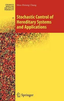 Stochastic Control of Hereditary Systems and Applications