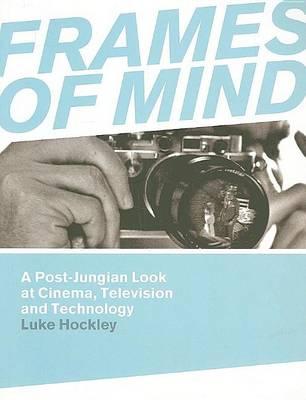 Frames of Mind: A Post-Jungian Look at Film, Television and Technology
