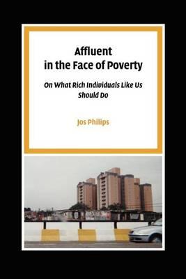 Affluent in the Face of Poverty: On What Rich Individuals Like Us Should Do