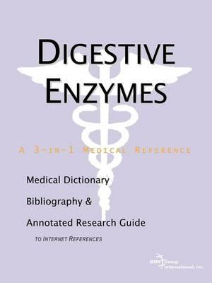 Digestive Enzymes: A Medical Dictionary, Bibliography, and Annotated Research Guide to Internet References