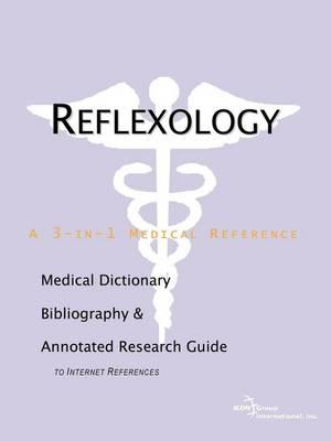 Reflexology: A Medical Dictionary, Bibliography, and Annotated Research Guide to Internet References
