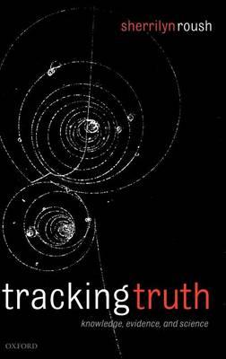 Tracking Truth: Knowledge, Evidence, and Science