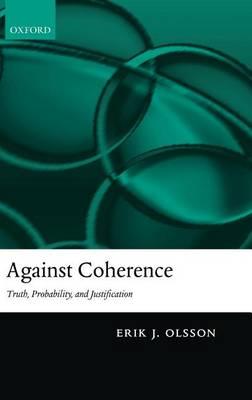 Against Coherence: Truth, Probability, and Justification