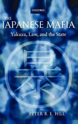 Japanese Mafia, The: Yakuza, Law, and the State