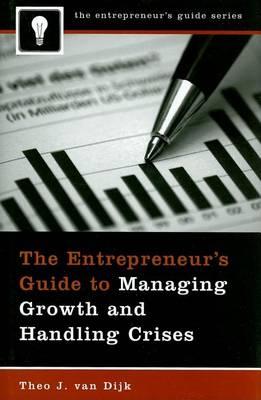 The Entrepreneur's Guide to Managing Growth and Handling Crises