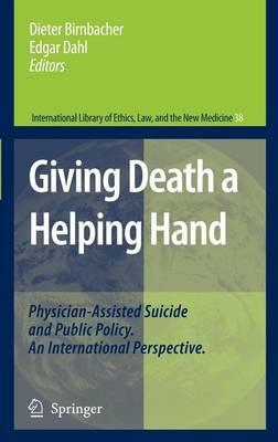 Giving Death a Helping Hand: Physician-Assisted Suicide and Public Policy. an International Perspective