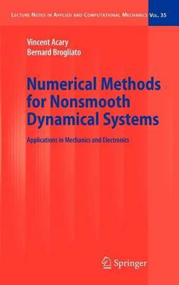 Numerical Methods for Nonsmooth Dynamical Systems: Applications in Mechanics and Electronics. Lecture Notes in Applied and Computational Mechanics, Volume 35.