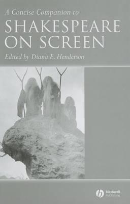 A Concise Companion to Shakespeare on Screen. Blackwell Concise Companions to Literature and Culture.