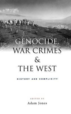 Genocide, War Crimes and the West: History and Complicity