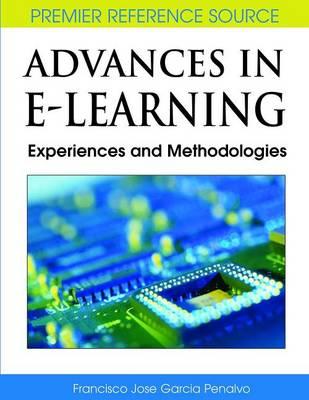 Advances in E-Learning: Experiences and Methodologies