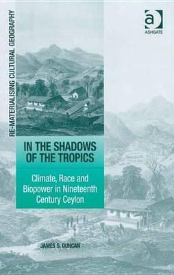 In the Shadows of the Tropics: Climate, Race and Biopower in Nineteenth Century Ceylon