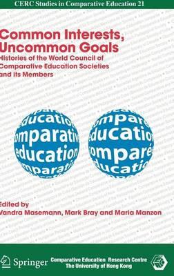 Common Interests, Uncommon Goals: Histories of the World Council of Comparative Education Societies and Its Members