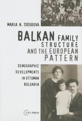 Balkan Family Structure and the European Pattern: Demographic Developments in Ottoman Bulgaria