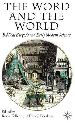 Word and the World, The: Biblical Exegesis and Early Modern Science
