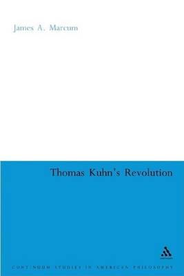 Thomas Kuhn's Revolution: An Historical Philosophy of Science