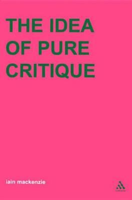 Idea of Pure Critique, The. Transversals: New Directions in Philosophy.