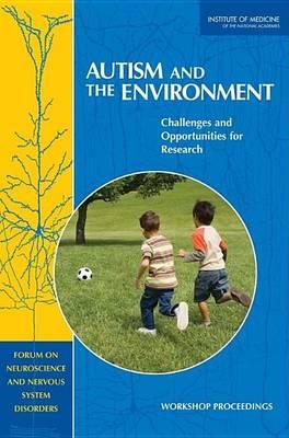 Autism and the Environment: Challenges and Opportunities for Research, Workshop Proceedings. Board on Health Sciences Policy.