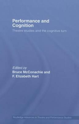 Performance and Cognition: Theatre Studies and the Cognitive Turn