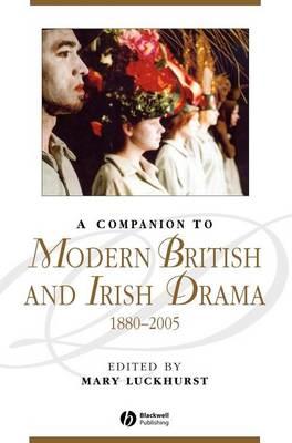 A Companion to Modern British and Irish Drama: 1880 - 2005