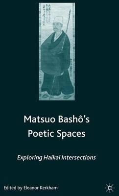 Matsuo Basha's Poetic Spaces: Exploring Haikai Intersections