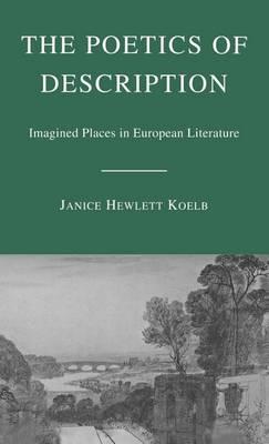 Poetics of Description, The: Imagined Places in European Literature