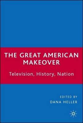 Great American Makeover, The: Television, History, Nation