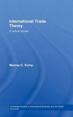 International Trade Theory: A Critical Review. Routledge Studies in International Business and the World Economy.