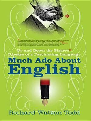 Much ADO about English: Up and Down the Bizarre Byways of a Fascinating Language