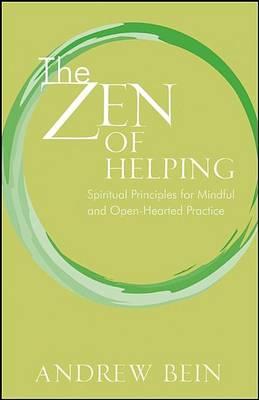 The Zen of Helping: Spiritual Principles for Mindful and Open-Hearted Practice