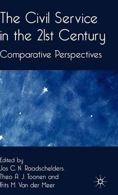 Civil Service in the 21st Century, The: Comparative Perspectives