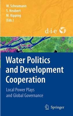 Water Politics and Development Cooperation: Local Power Plays and Global Governance