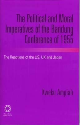 Political and Moral Imperatives of the Bandung Conference of 1955