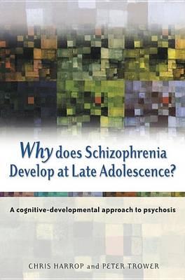 Why Does Schizophrenia Develop at Late Adolescence