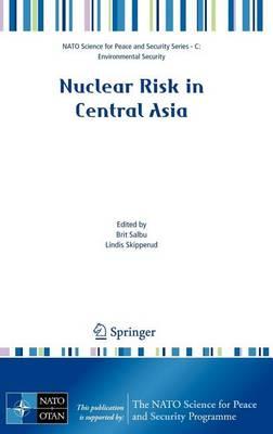 Nuclear Risk in Central Asia. NATO Science for Peace and Security Series.
