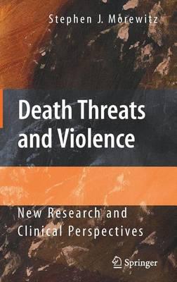 Death Threats and Violence: New Research and Clinical Perspectives