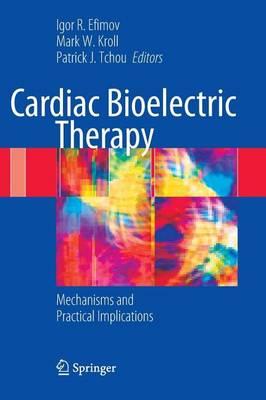 Cardiac Bioelectric Therapy: Mechanisms and Practical Implications