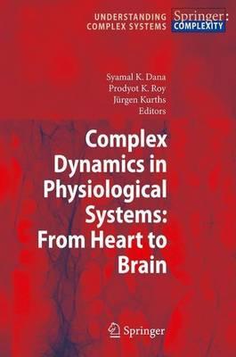 Complex Dynamics in Physiological Systems: From Heart to Brain. Understanding Complex Systems.