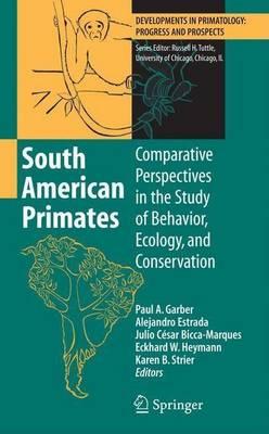 South American Primates: Comparative Perspectives in the Study of Behaviour, Econogy, and Conservation. Developments in Primatology: Progress and Prospects.