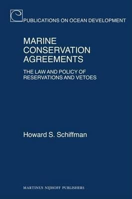Marine Conservation Agreements: The Law and Policy of Reservations and Vetoes. Publications on Ocean Development, Volume 60.